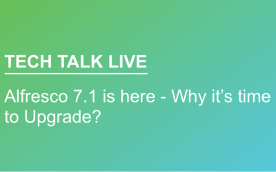 Alfresco 7.1 is here – Why it’s time to upgrade?